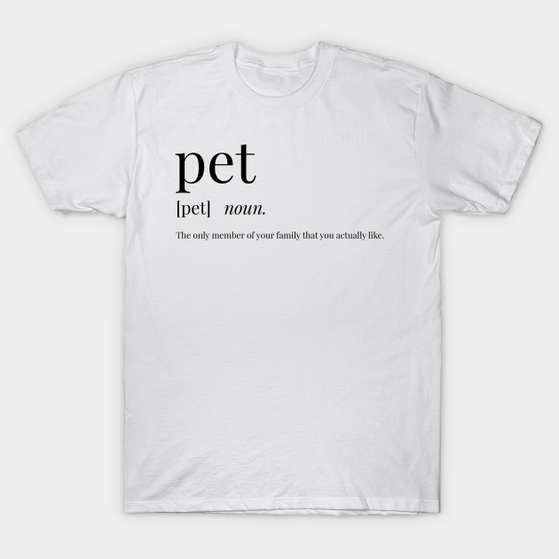 Pet Definition - Pet - T-Shirt | TeePublic